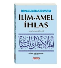 Mü'min'in Kurtuluşu İlim Amel İhlas