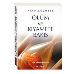 Kalp Gözüyle Ölüm ve Kıyamete Bakış